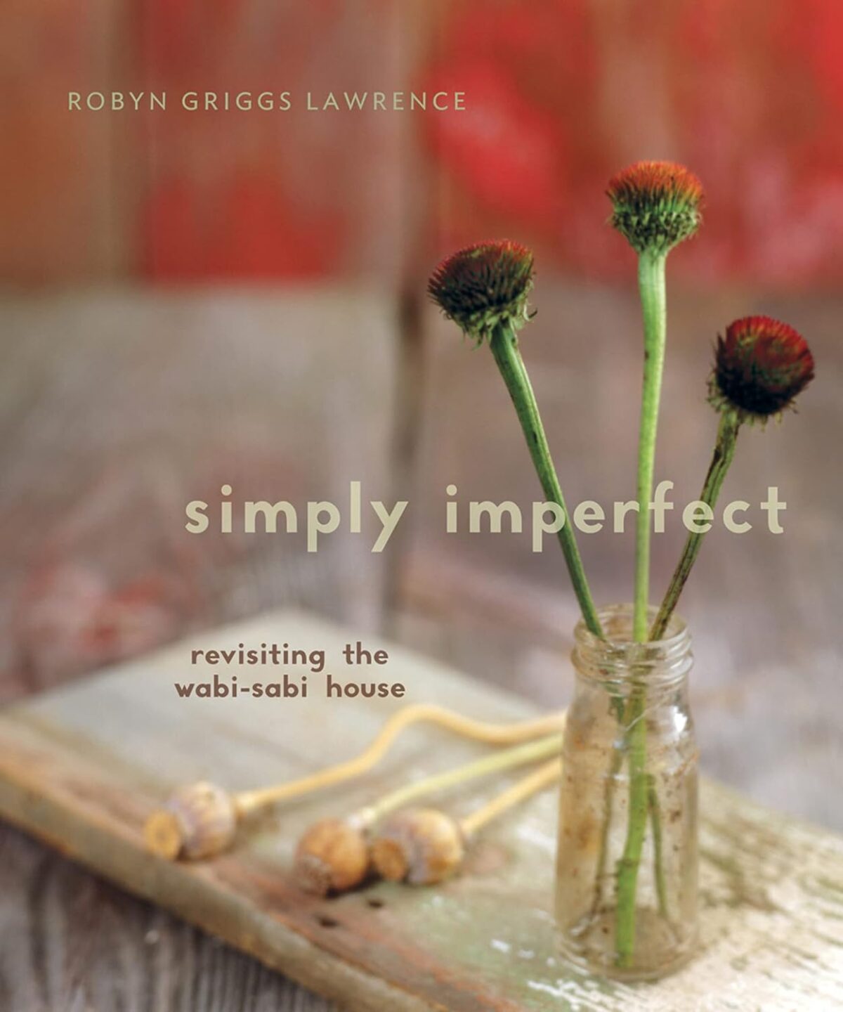 Simply Imperfect: Revisiting the Wabi-Sabi House